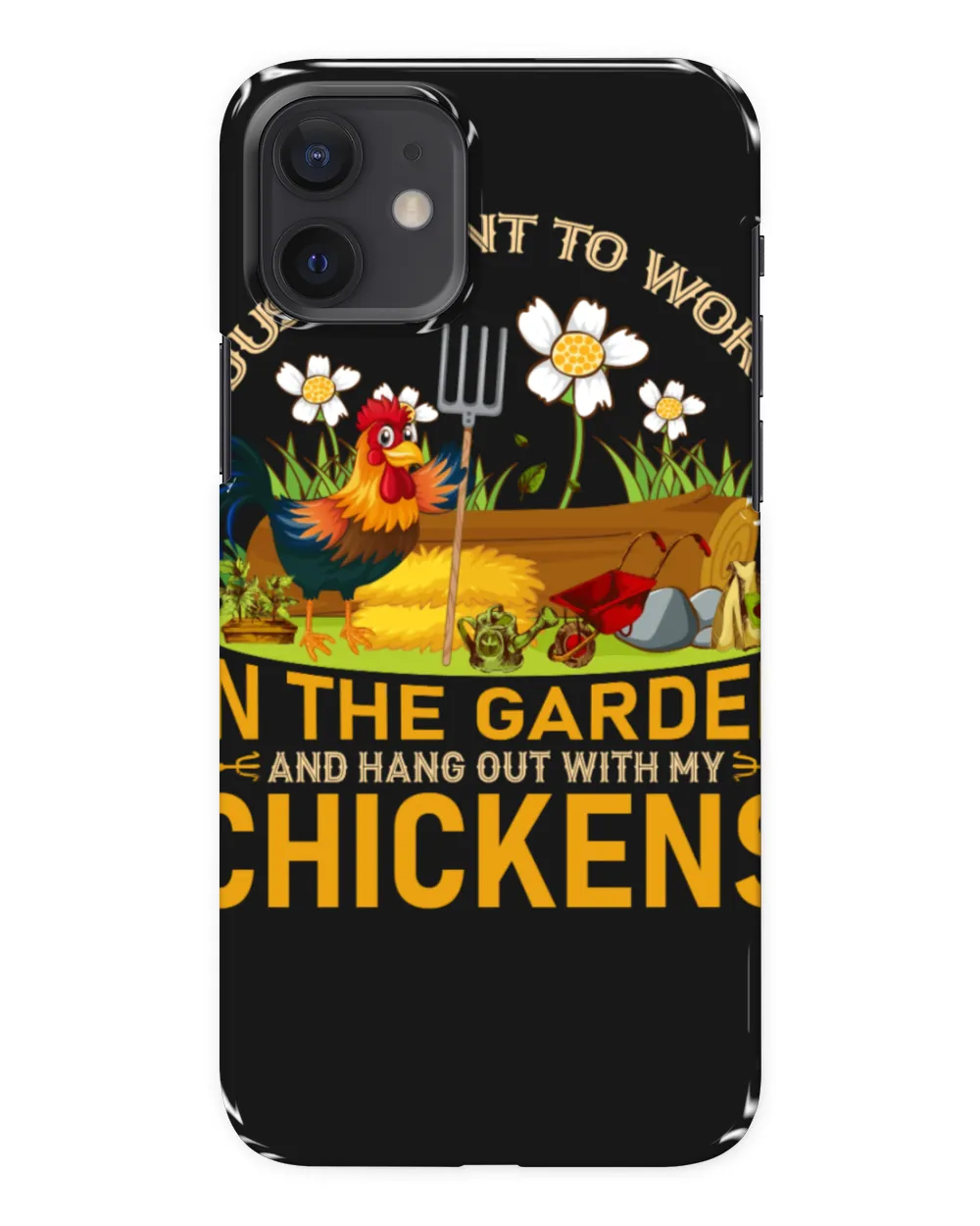I Just Want To Work In The Garden And Hang Out With My Chickens