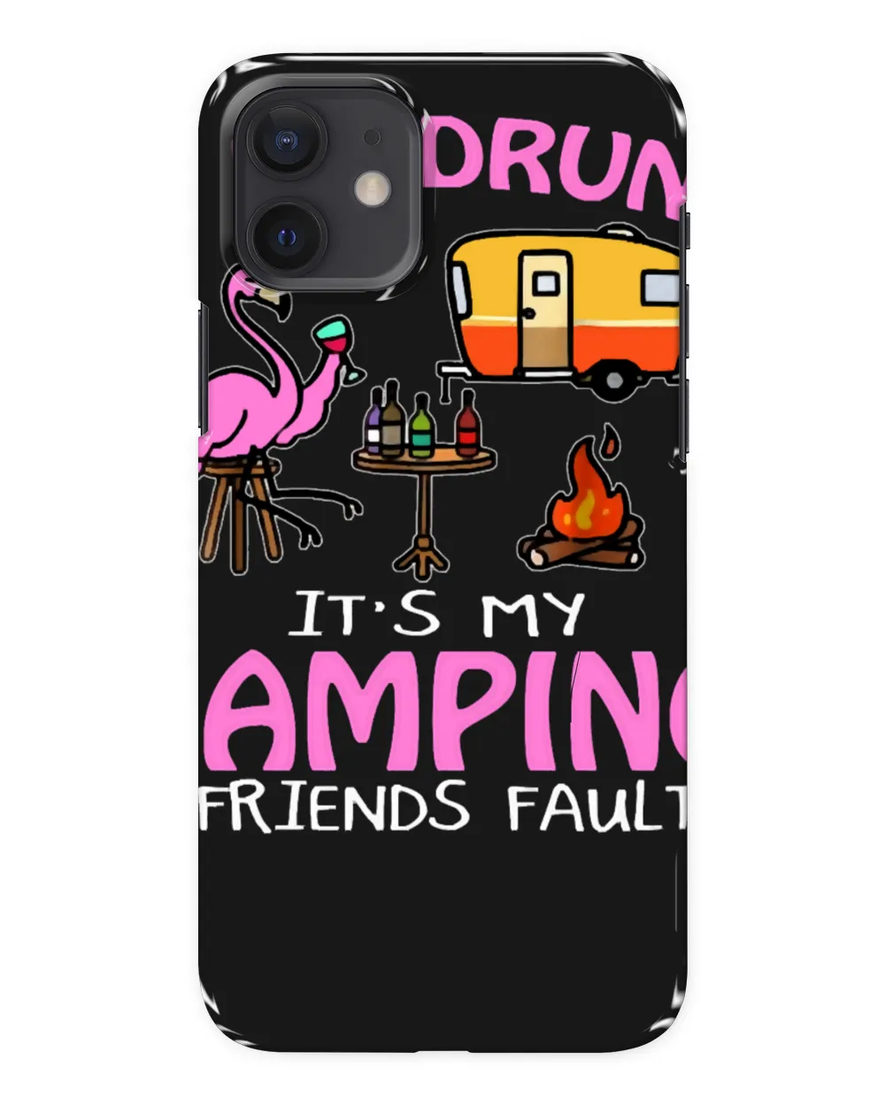 Camping Camp If Im Drunk It s MyFriends Fault Funnycamper Camper