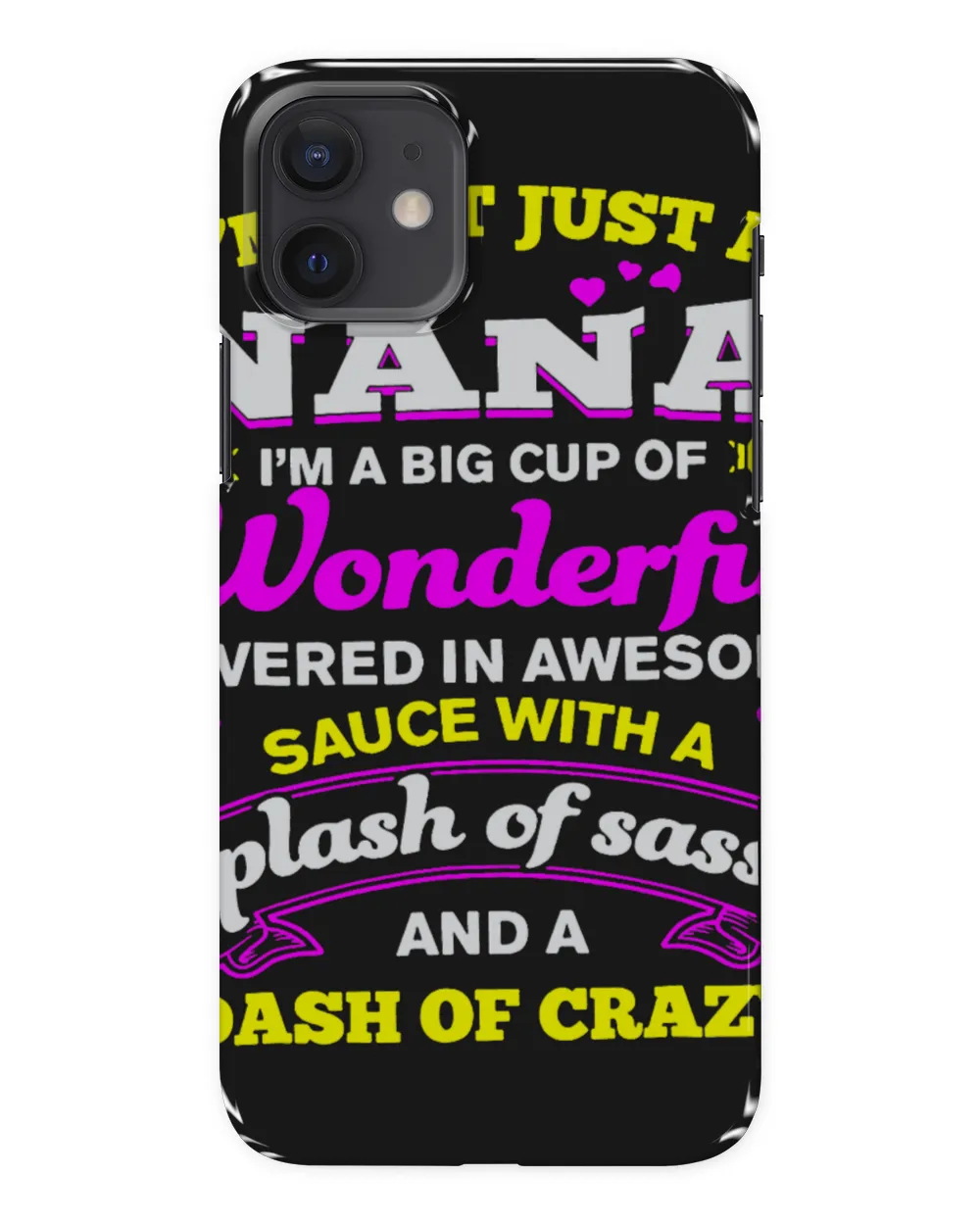 Im Not Just A Nana Im A Big Cup Of Wonderful Sassy Crazy