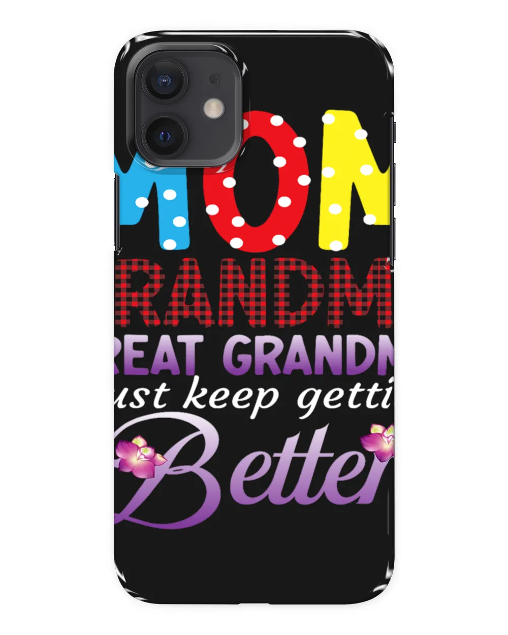 Mom GreatGrandma I Just Keep Getting Better Mothers Day 8
