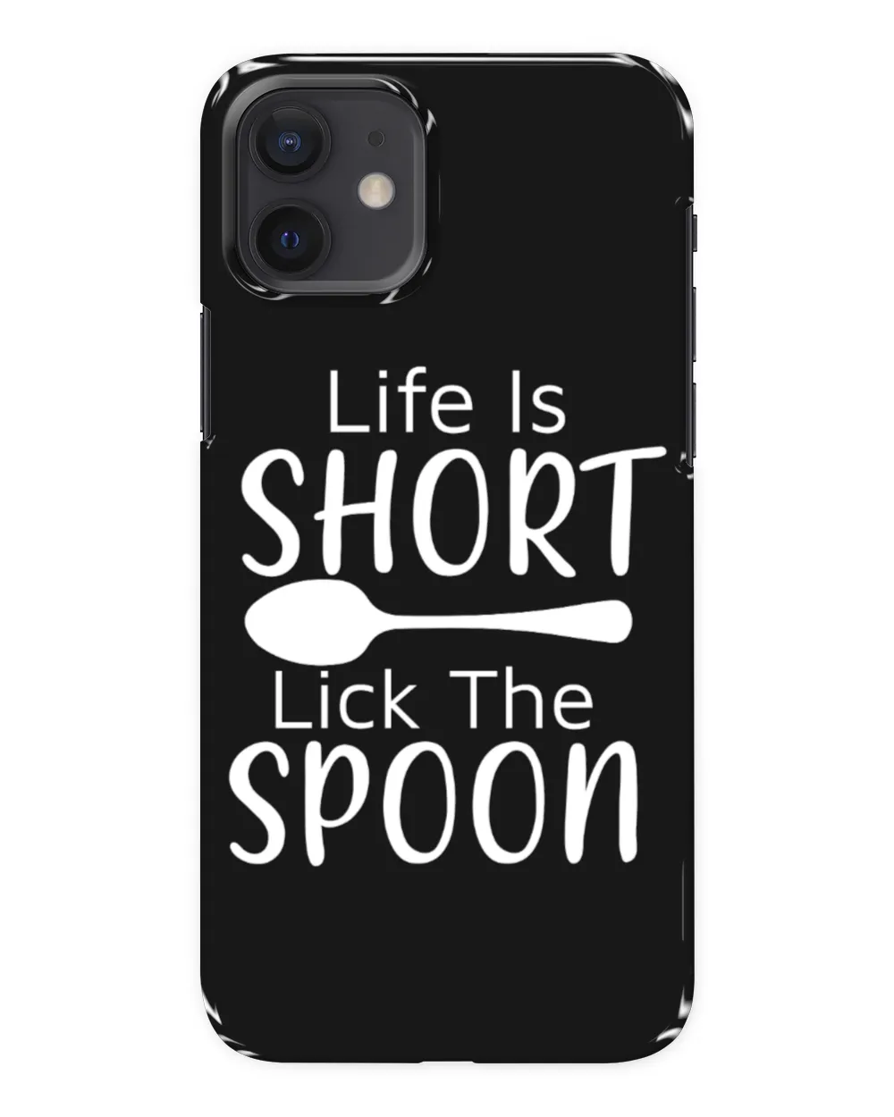 Life Is Short Lick The Spoon