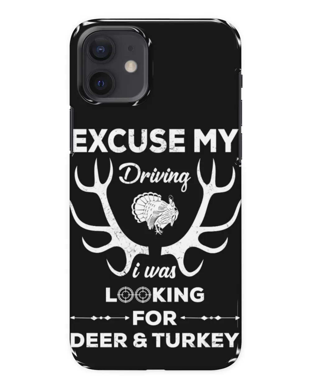 Excuse My Driving I Was Look For Deer & Turkey
