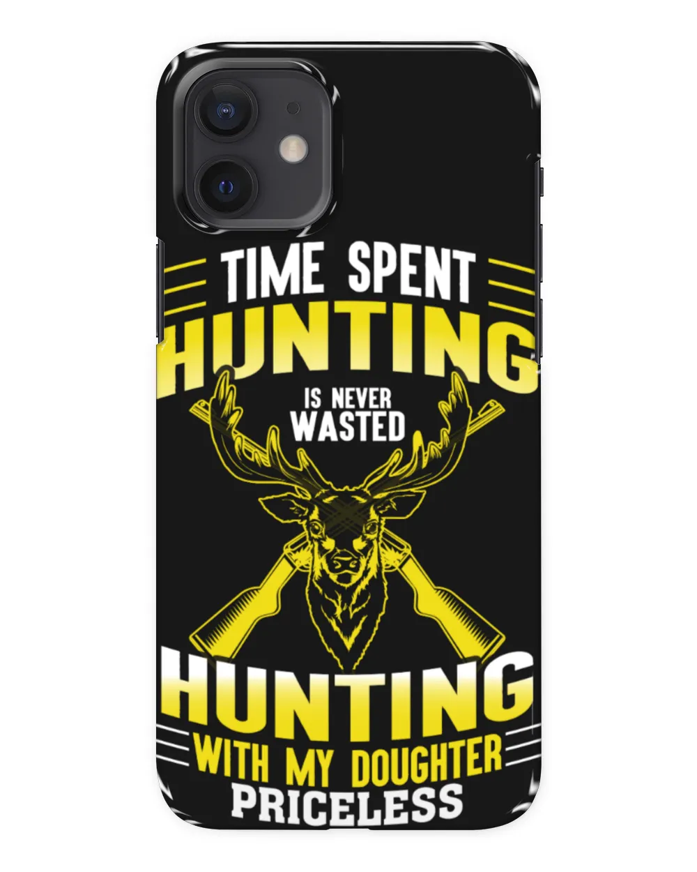 Time Spent Hunting Is Never Wasted Hunting With My Doughter Priceless