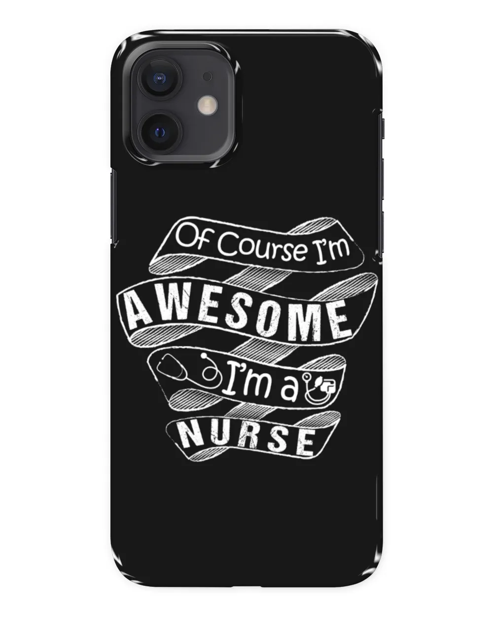 Of Course I'm Awesome I'm A Nurse