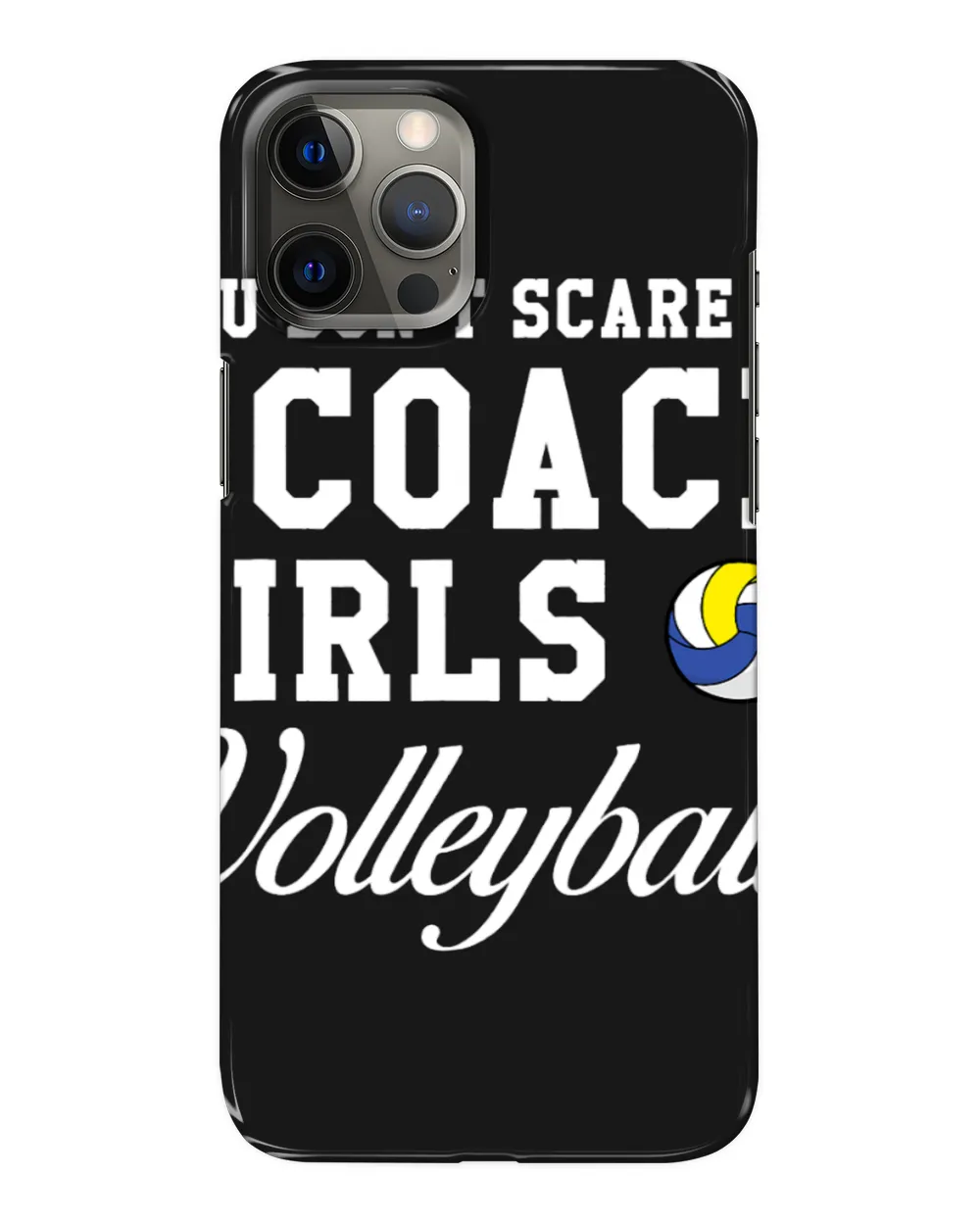 You Dont Scare Me I Coach Girls Volleyball 2 8
