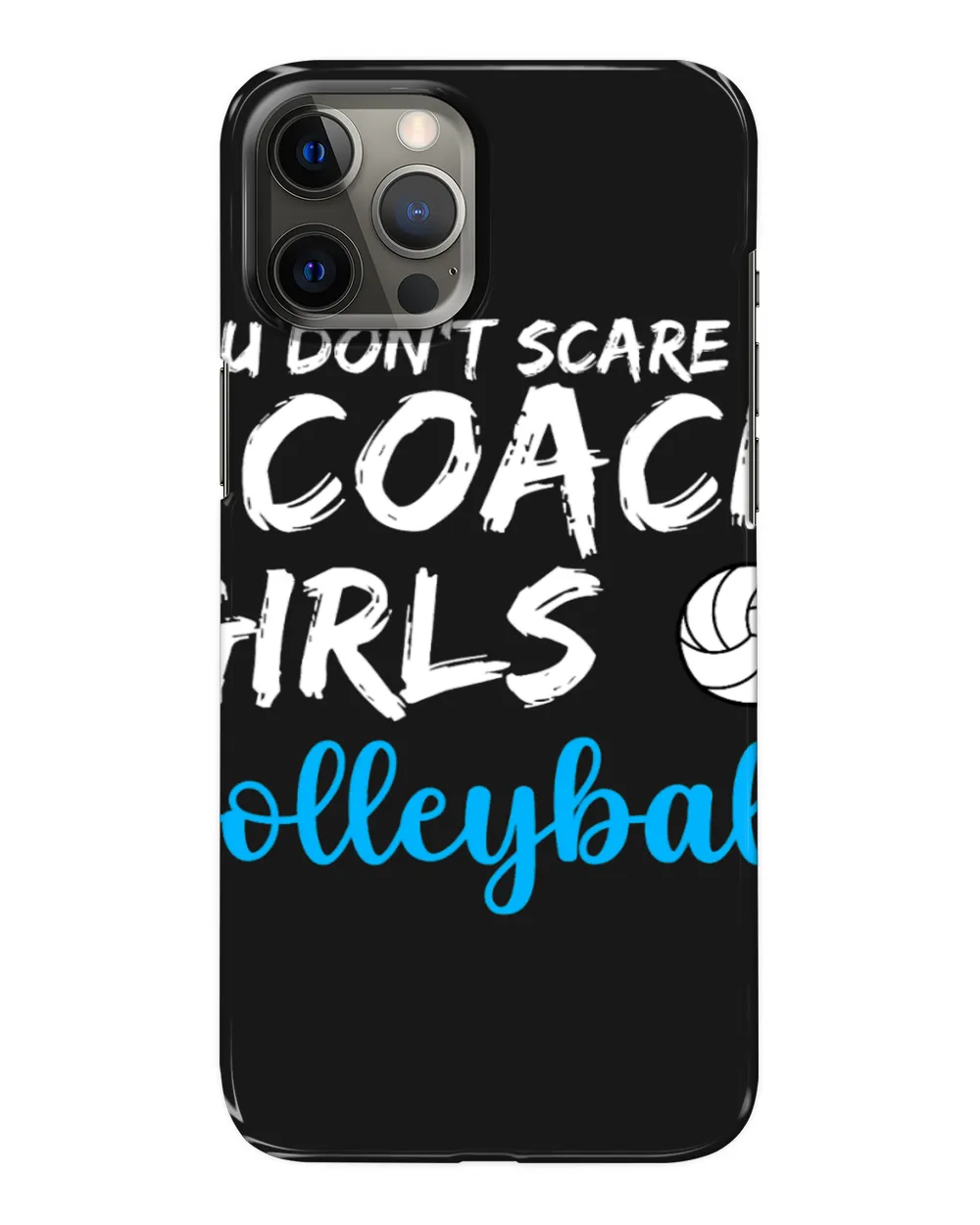 You Dont Scare Me I Coach Girls Volleyball 3