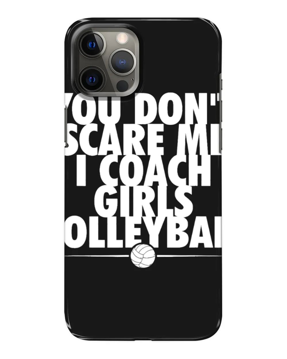 You Dont Scare Me I Coach Girls Volleyball Funny Coach