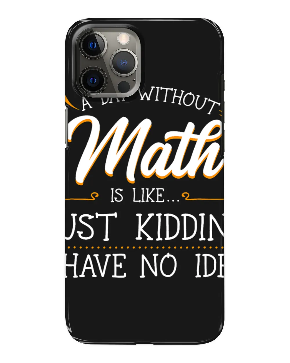 A Day Without Math Student Mathematics Lover Mathematician