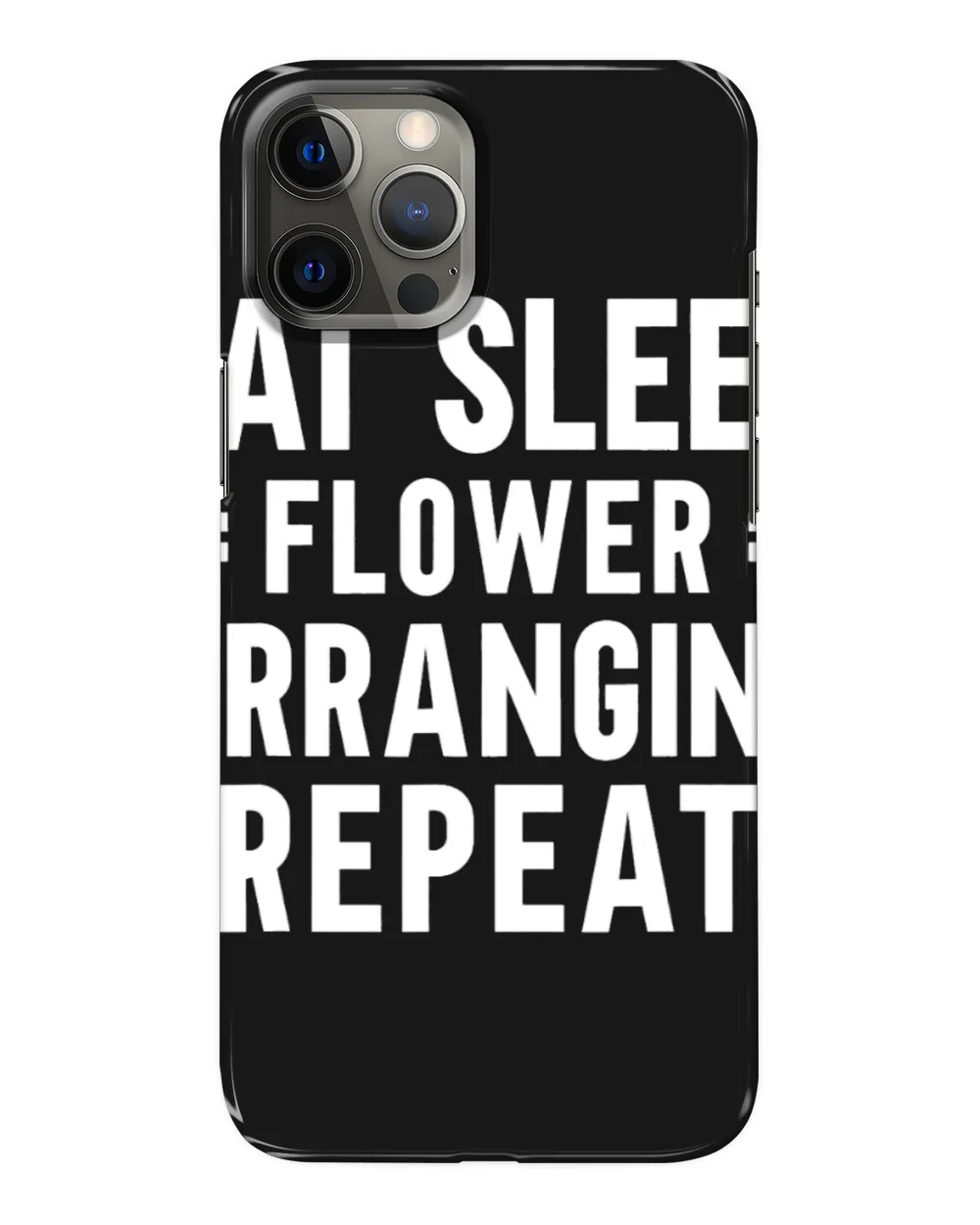 Eat Sleep Flower Arranging Repeat Flower Art Gardening