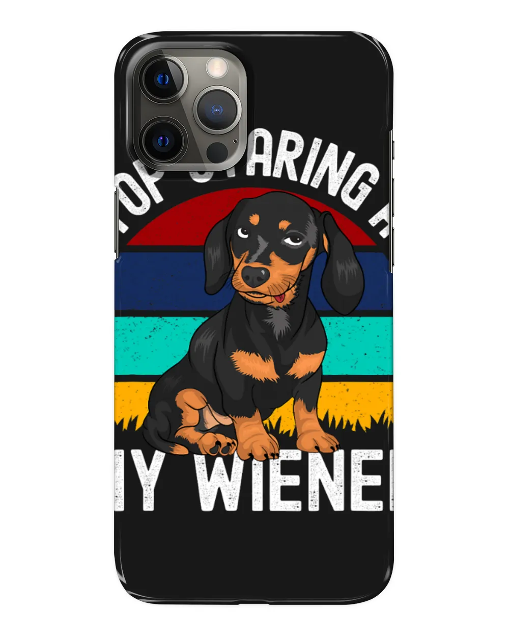 Funny Dachshund Dog Lover Pun Stop Staring At My Wiener