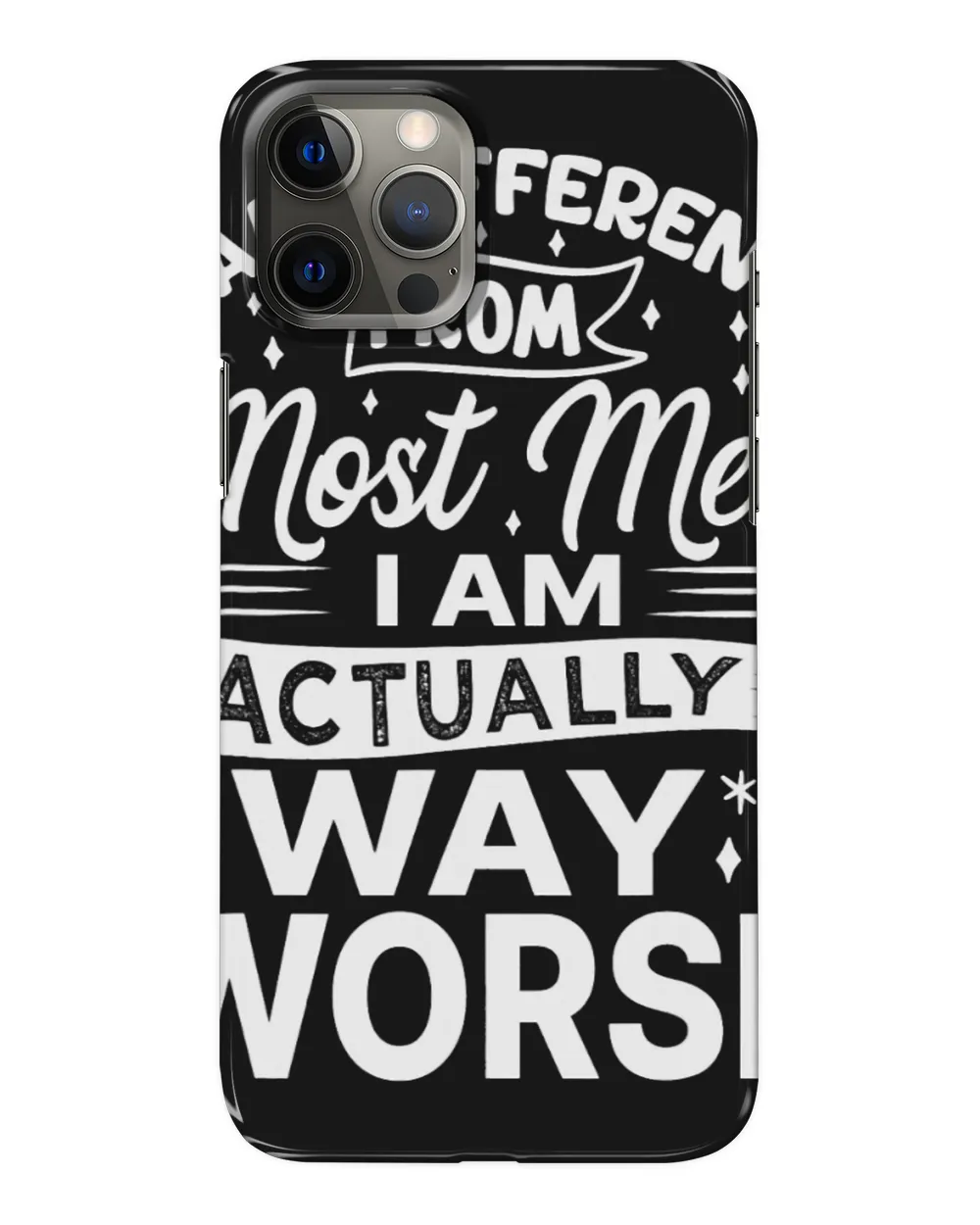 I Am Different From Most Men I Am Actually Way Worse 2Funny