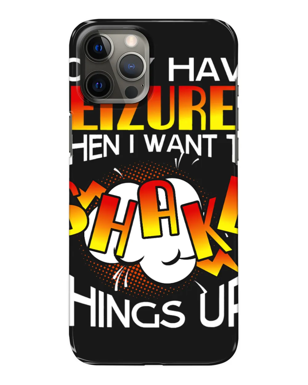 I only have Seizures when I want to Shake things up