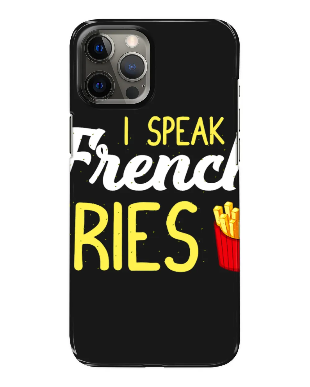I Speak French Fries Fast Food Lover