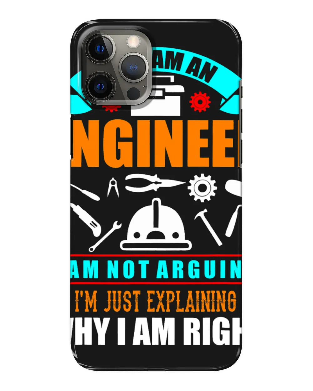 Engineer Im Not Arguing Im Just Explaining Why Im Right