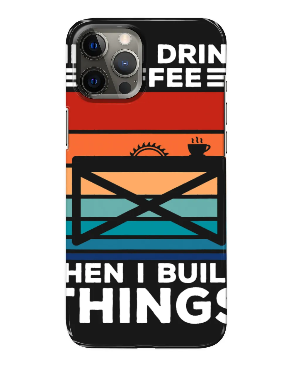 First I Drink Coffee Then I Build Things Carpenter