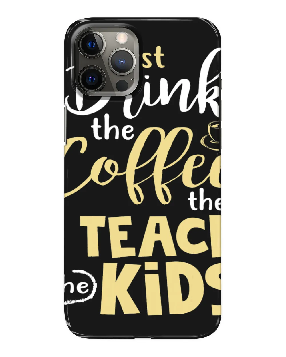 First I Drink Coffee Then I Teach Funny Shirt for Teachers