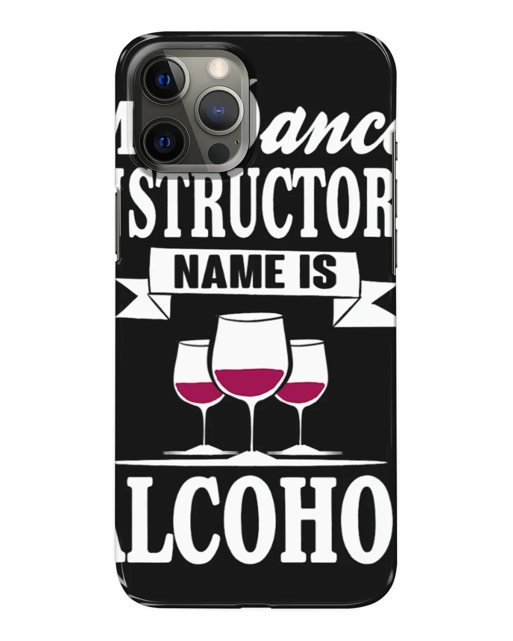 Funny Dance Instructors Name Is Alcohol Red Wine