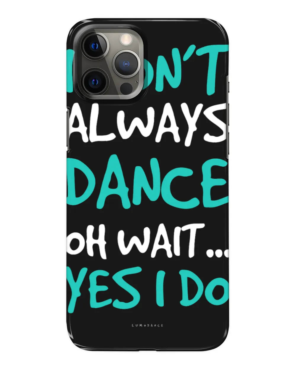 Funny Dance Shirts 2I Dont Always Dance Oh Wait Yes I Do.