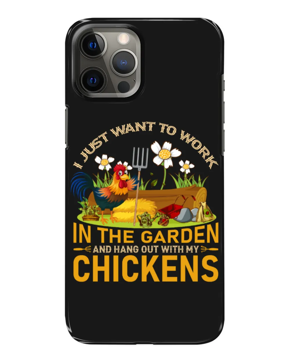 I Just Want To Work In The Garden And Hang Out With My Chickens