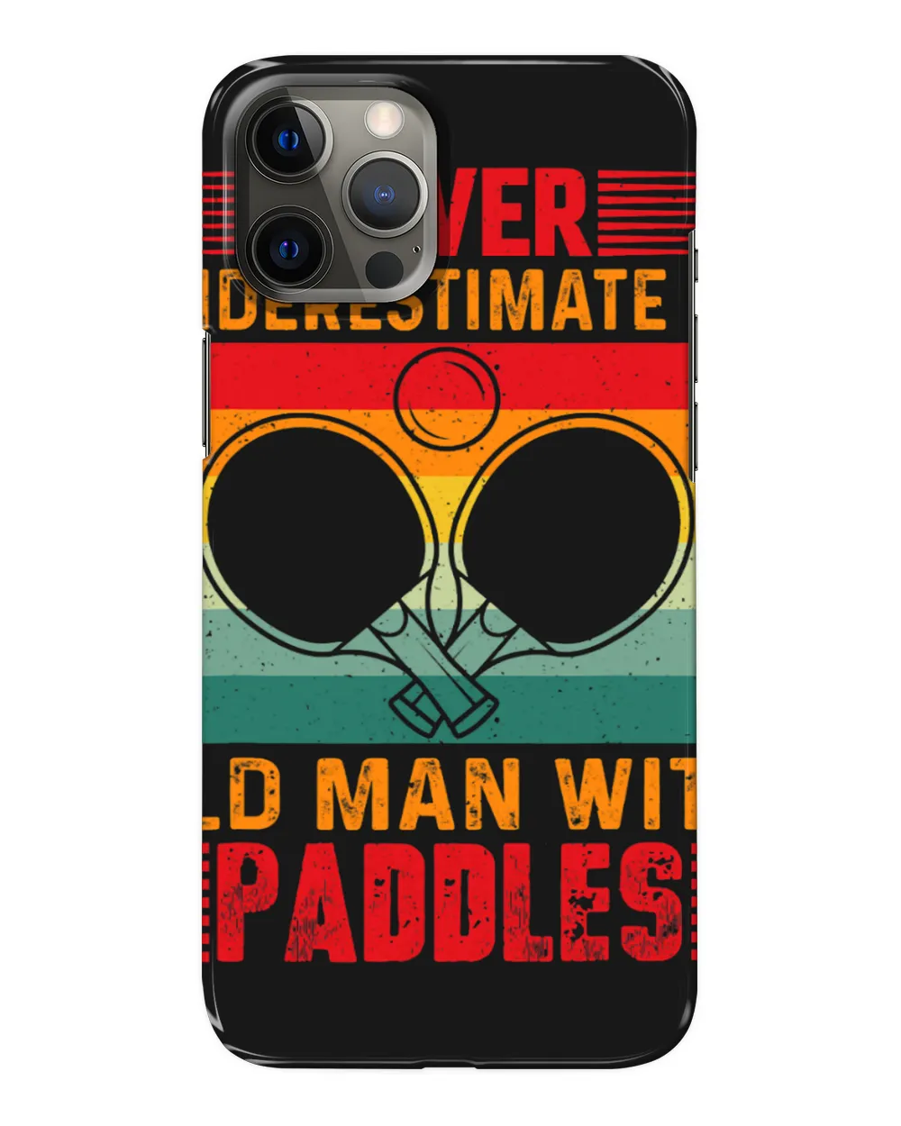 Table Tennis PP Never Underestimate An Old Man With Paddles Table Tennis