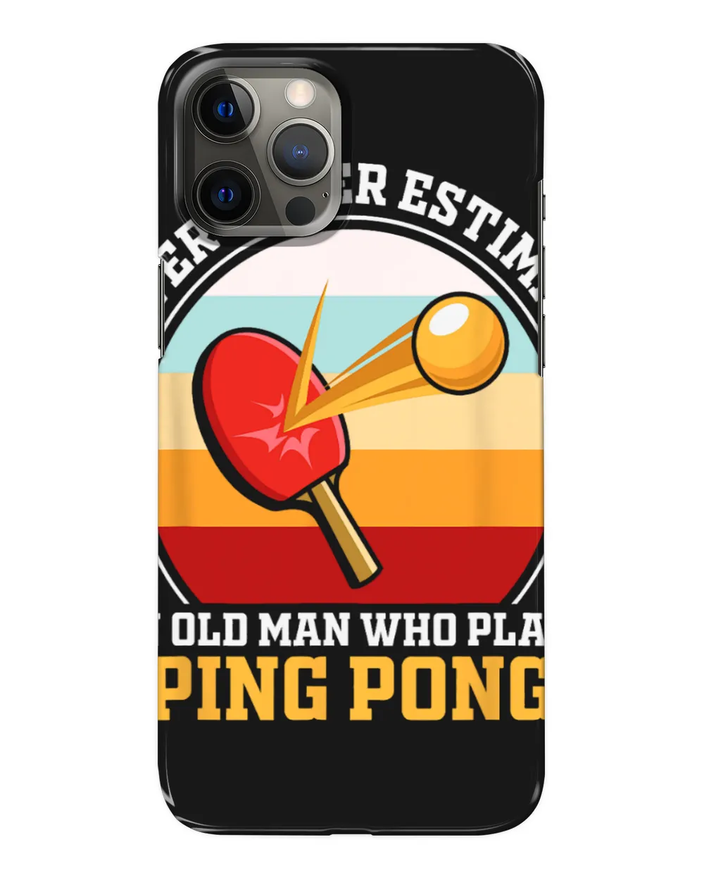 Table Tennis PP Never Underestimate An Old man Who Plays Ping Pong