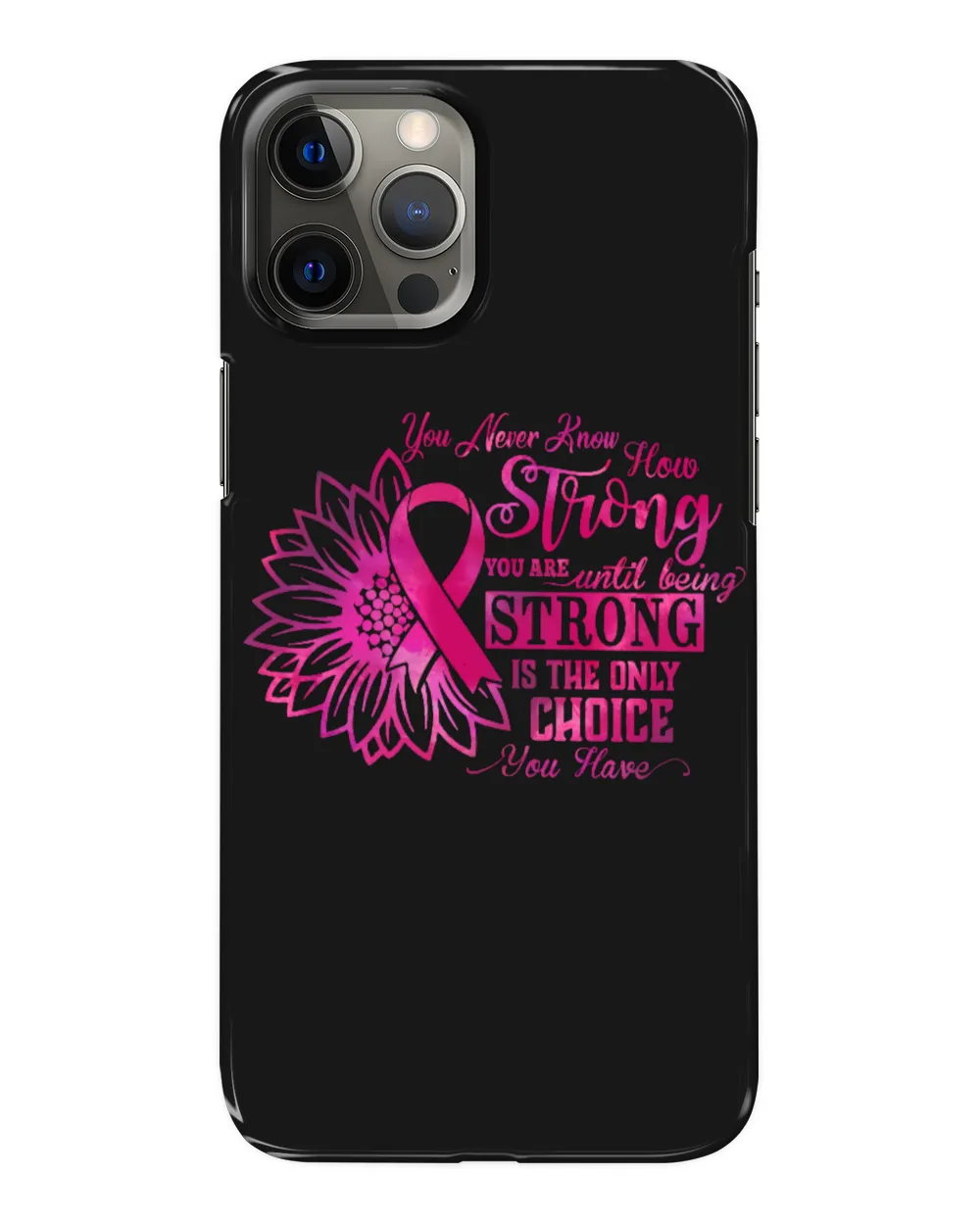 Breast Cancer Being Strong Is The Only Choice Cancer Survivor