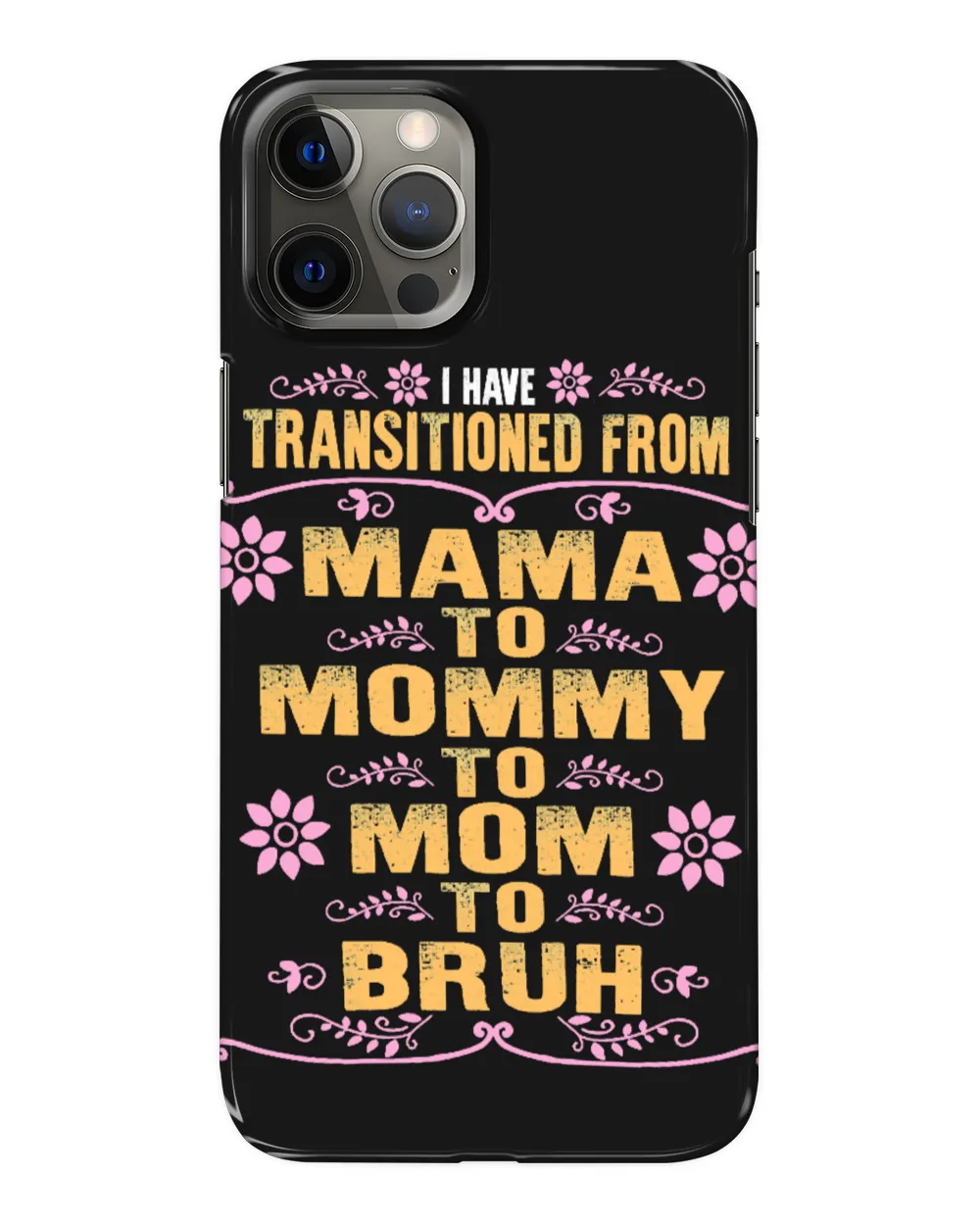 Mother mothers day I Have Transitioned From Mama To Mommy To Mom To Bruh Sarcastic Mom Mom Lmom