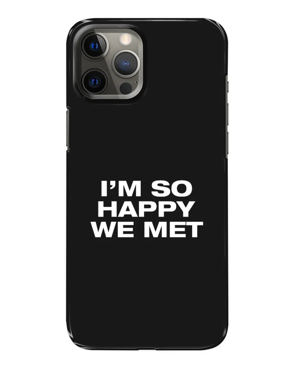 I'm So Happy We Met T Shirt