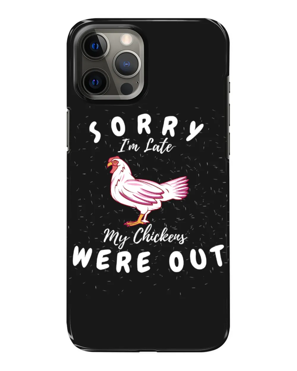 Chicken Sorry Im Late My Chickens Were Out Funny Chicken Farm Lover 273 Hen Rooster