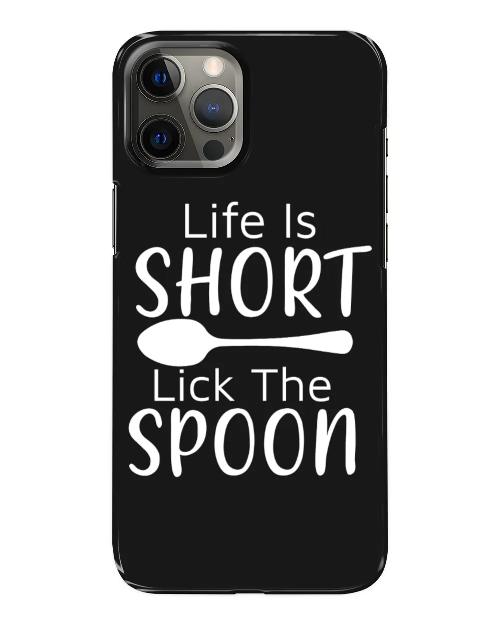 Life Is Short Lick The Spoon