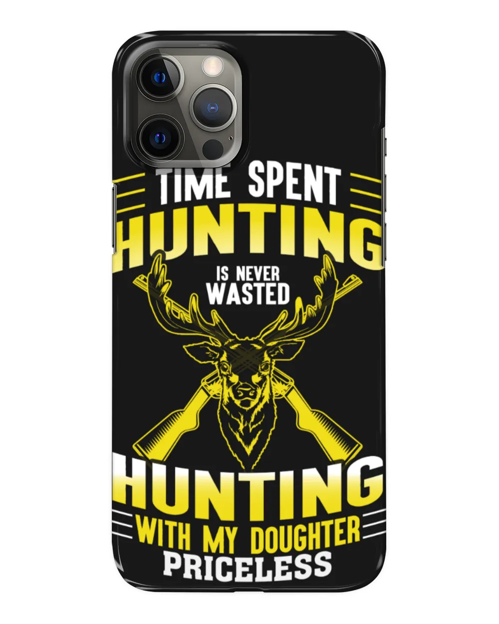 Time Spent Hunting Is Never Wasted Hunting With My Doughter Priceless