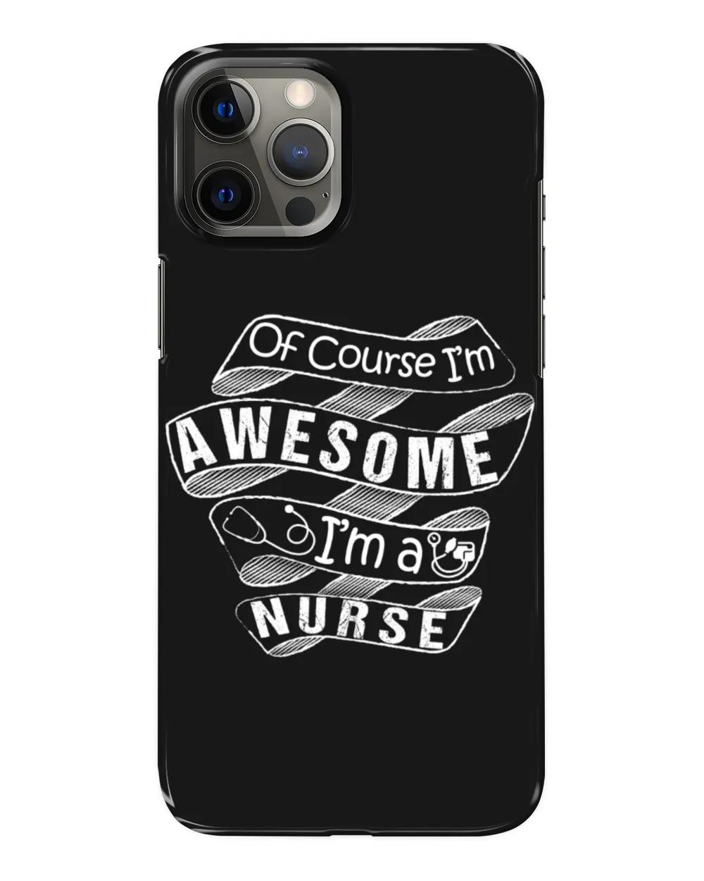 Of Course I'm Awesome I'm A Nurse