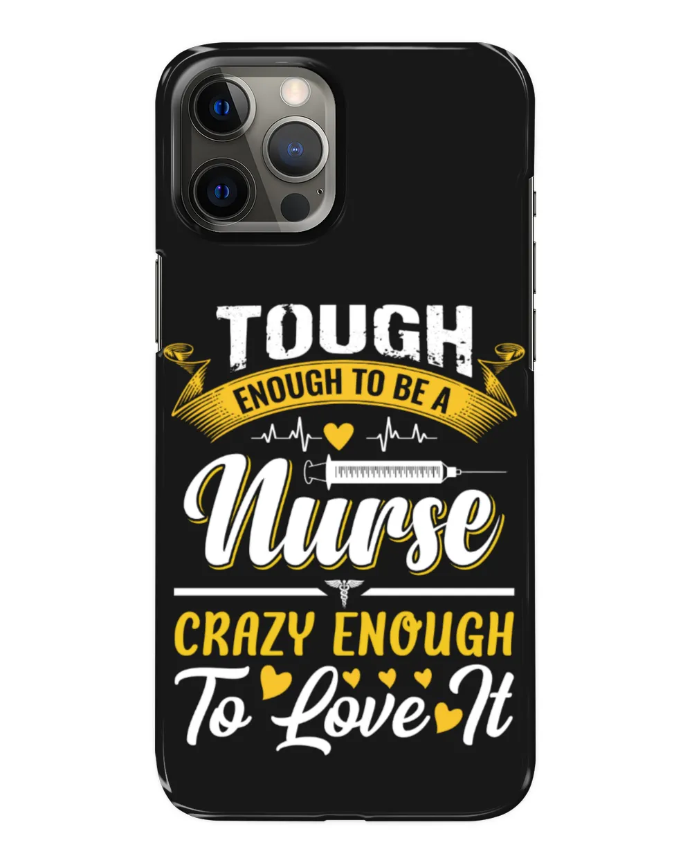 Tough Enough To be Nurse Crazy Enough To Love It Nurse