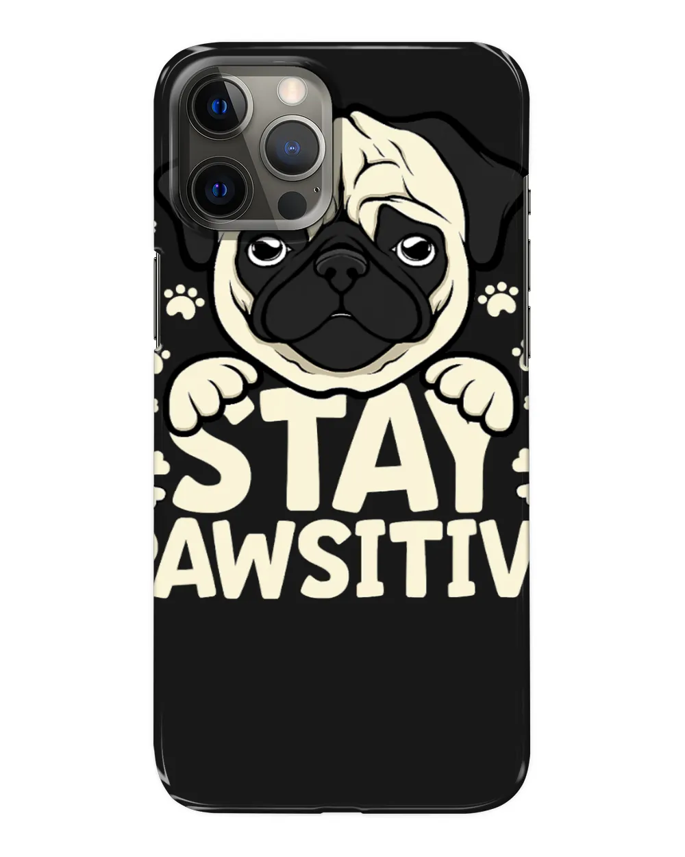 Pug Lover STAY PAWSITIVE PUG 310 Pugs Dog