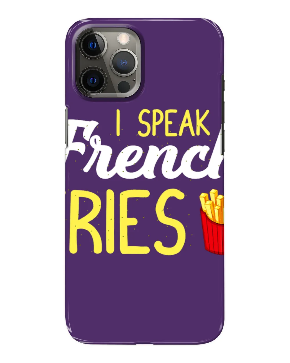 I Speak French Fries Fast Food Lover