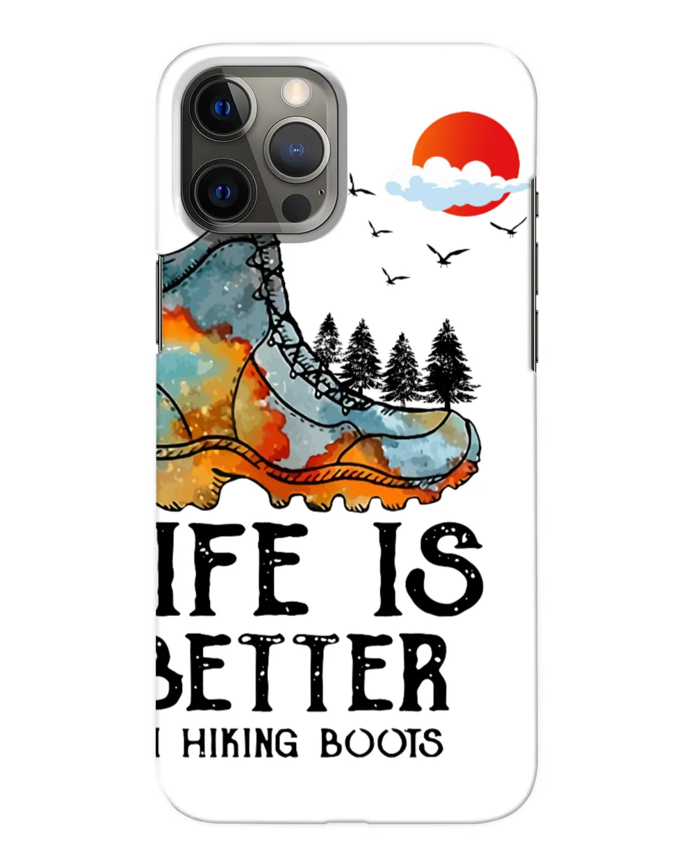Life Is Better In Hiking Boots