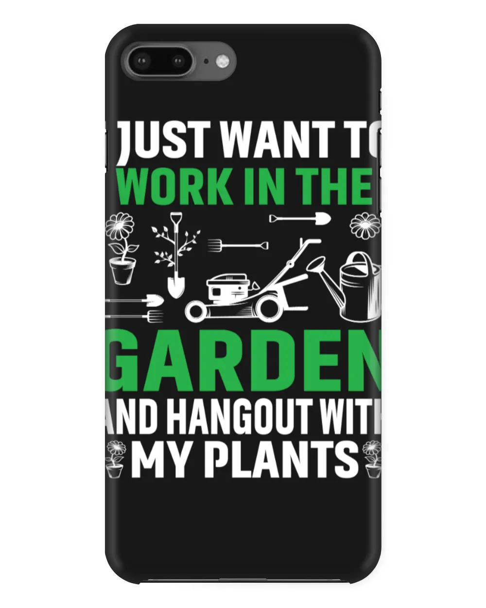 I Just Want To Work In The Garden And Hangout With My Plants