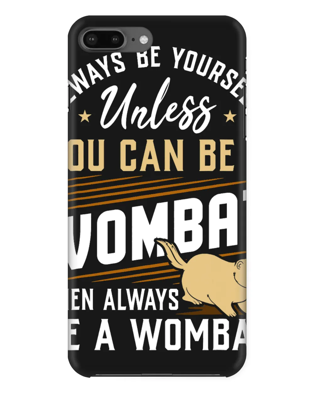 Always Be Yourself Unless You Can Be A Wombat 2Funny Gift