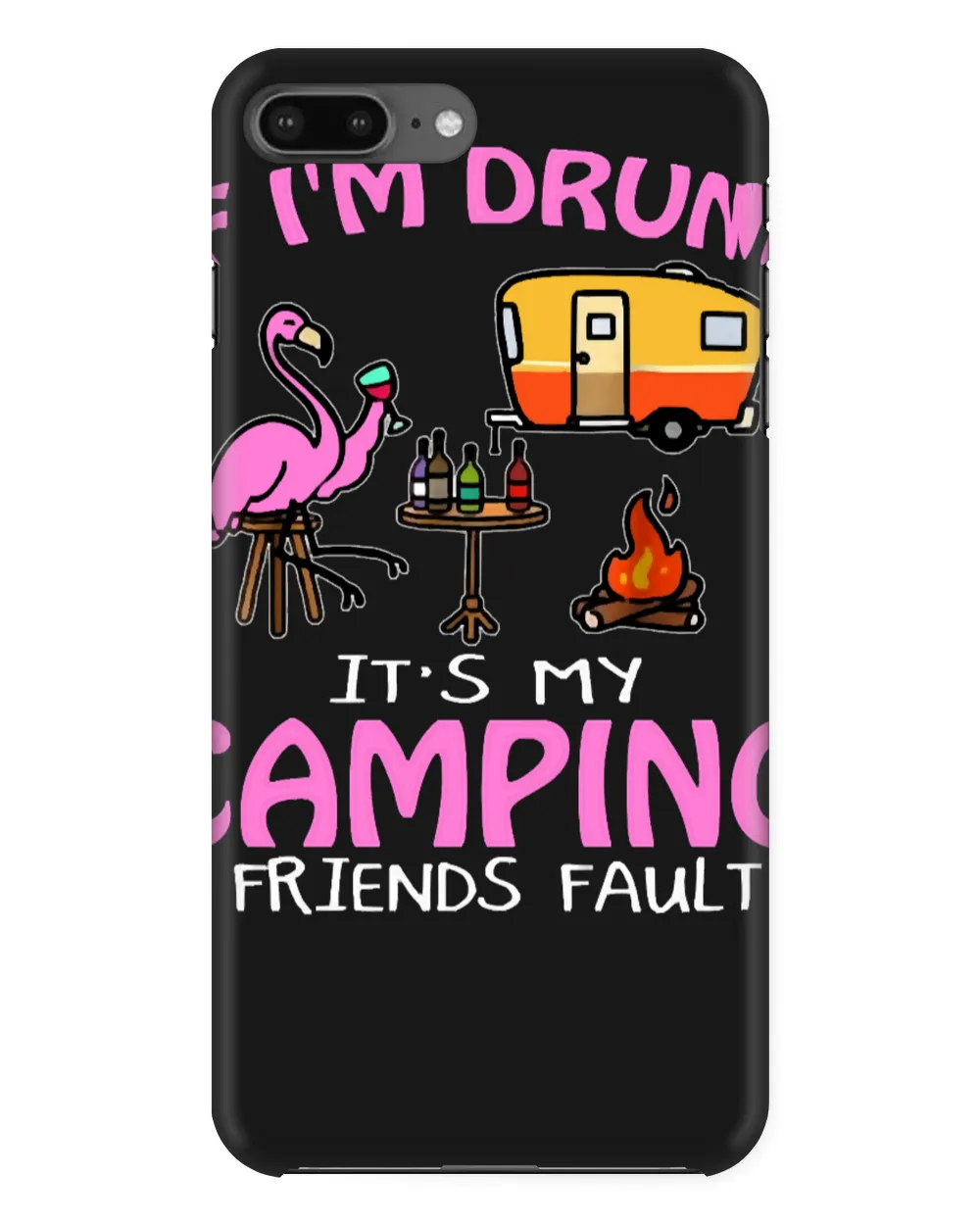 Camping Camp If Im Drunk It s MyFriends Fault Funnycamper Camper