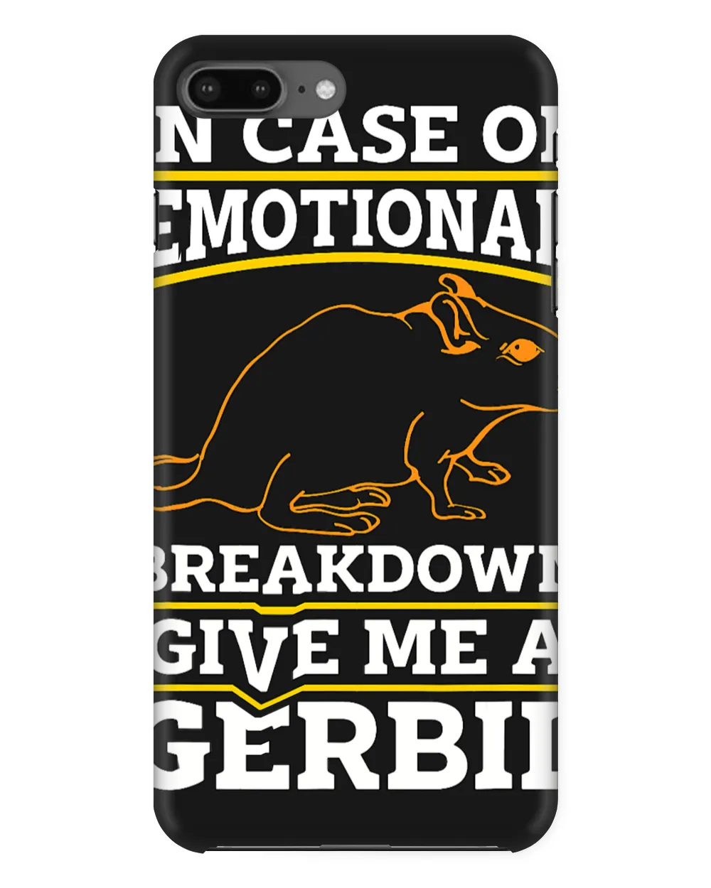 In Case Of Emotional Breakdown Give Me Rodent Animals Gerbil