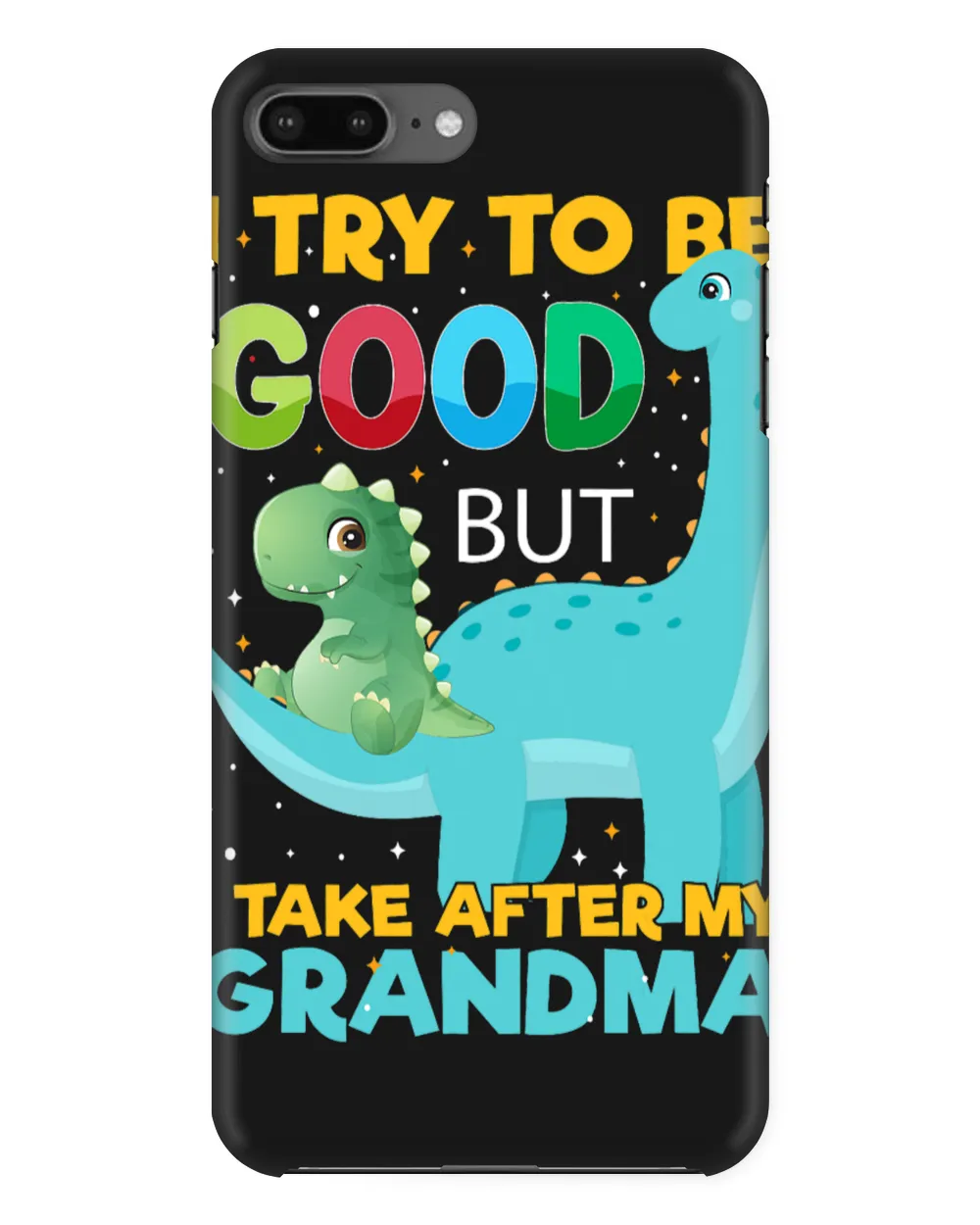 Kids i try to be good but i take after Grandma boys girls