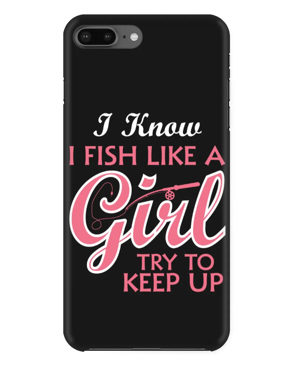 I Know I Fish Like A Girl Try To Keep Up