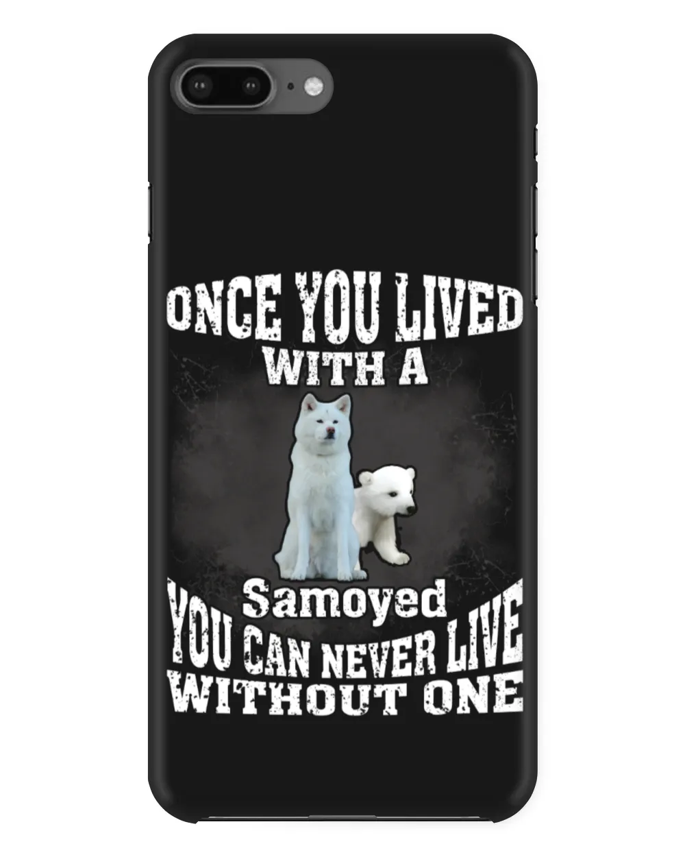 Samoyed Dog - Once You Lived Samoyed You Can Never Live Without One