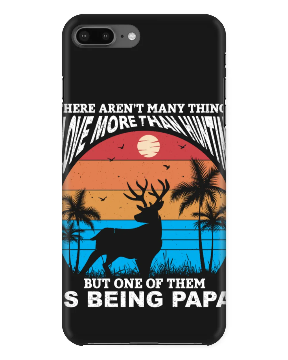 There Aren’t Many Things I Love More Than Hunting But One Of Them Is Being Papa