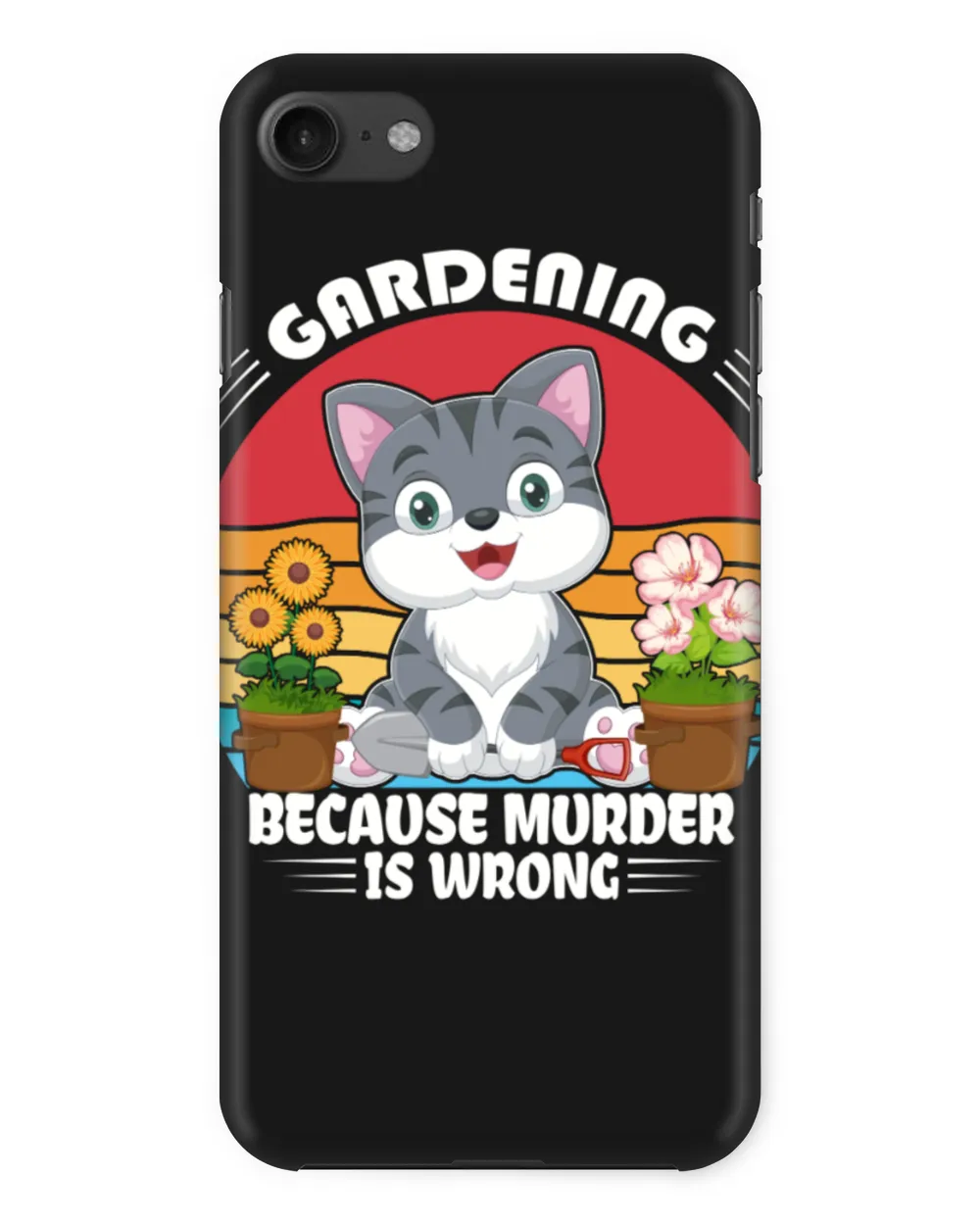 Happy Gardening Cat Because Murder Is Wrong