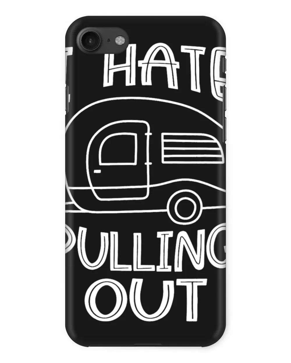 Camping Camp I Hate Pulling Out Funny Camping Traveling Lover Awesome Camper