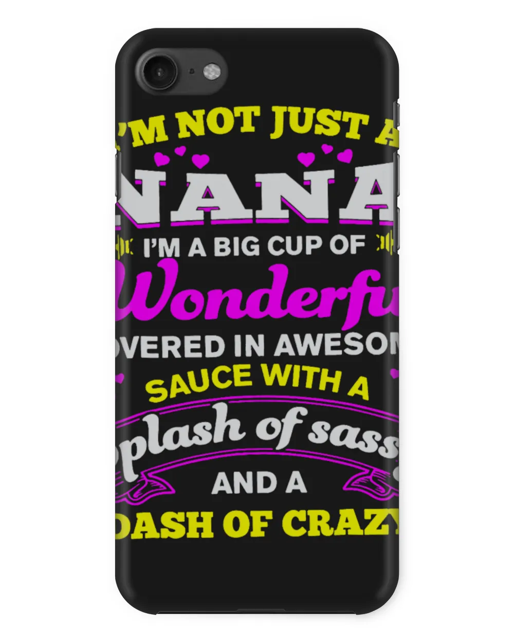 Im Not Just A Nana Im A Big Cup Of Wonderful Sassy Crazy