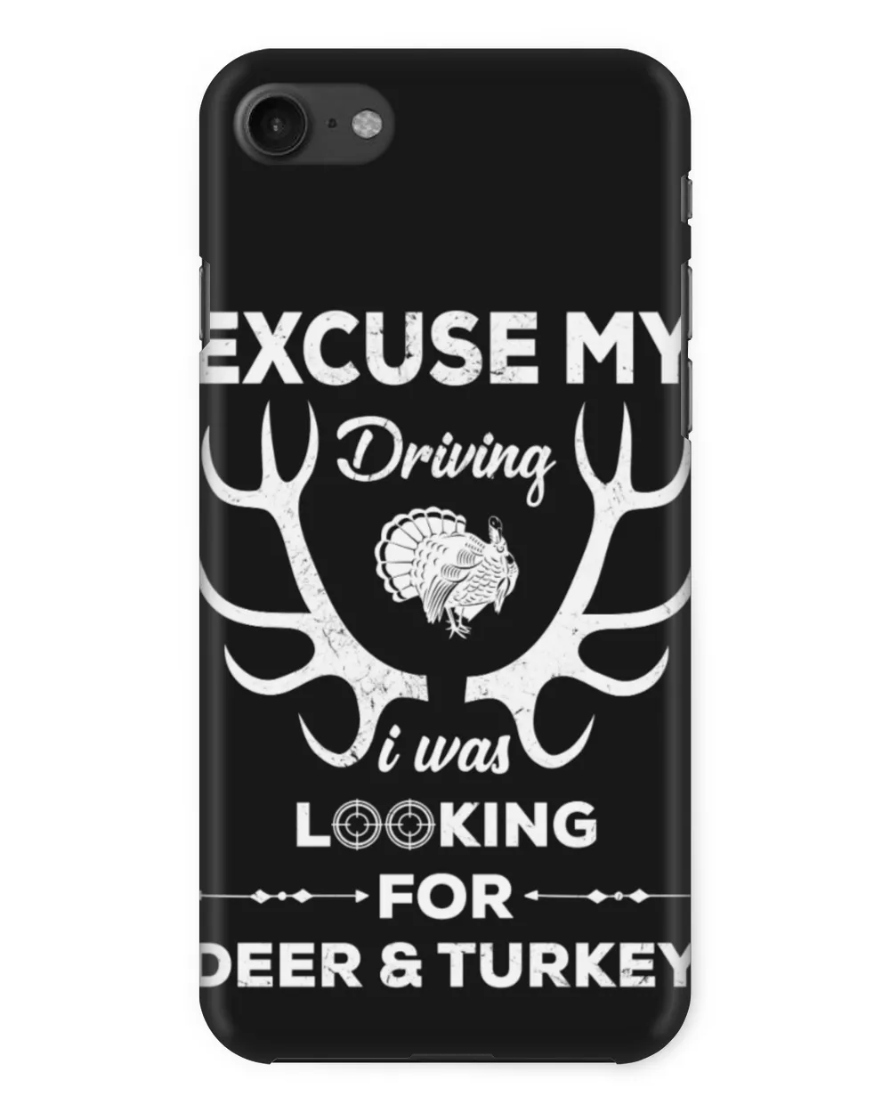 Excuse My Driving I Was Look For Deer & Turkey