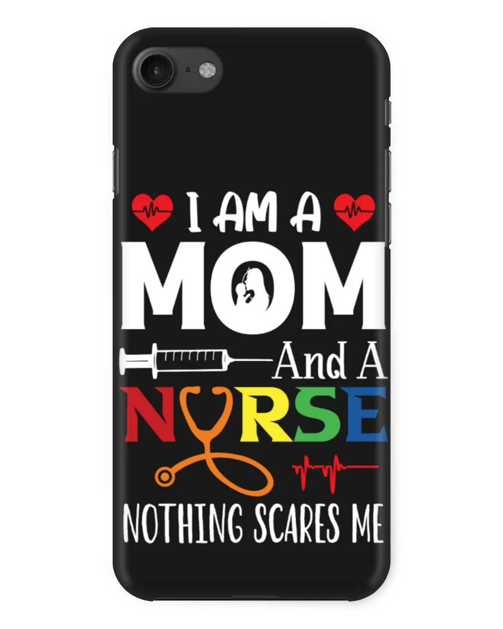 I Am A Mom And A Nurse Nothing Scares Me