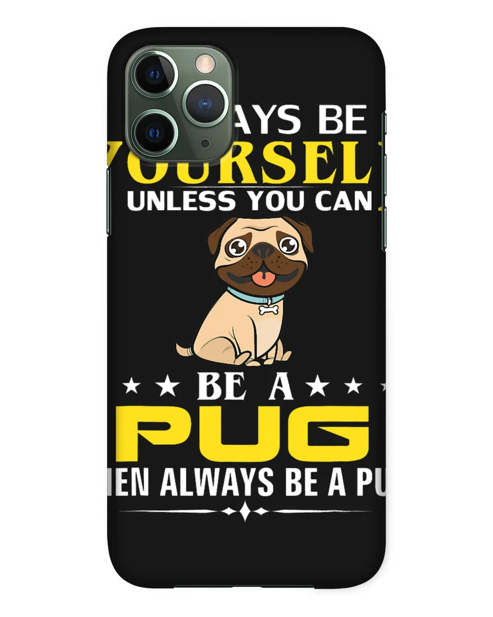 Always Be Yourself Unless You Can Be A Pug Funny Pet Gift